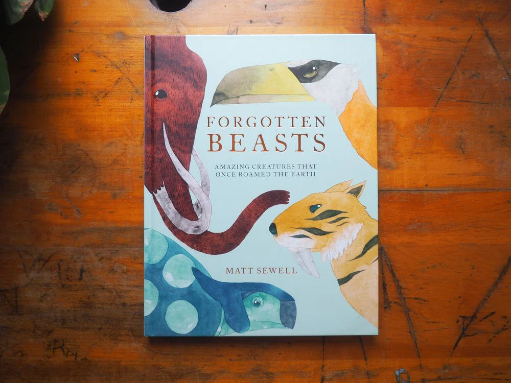Forgotten Beasts: Amazing Creatures that Once Roamed the Earth by Matt Sewell