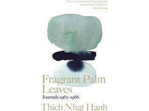 Fragrant Palm Leaves: Journals 1962-1966 by Thich Nhat Hanh