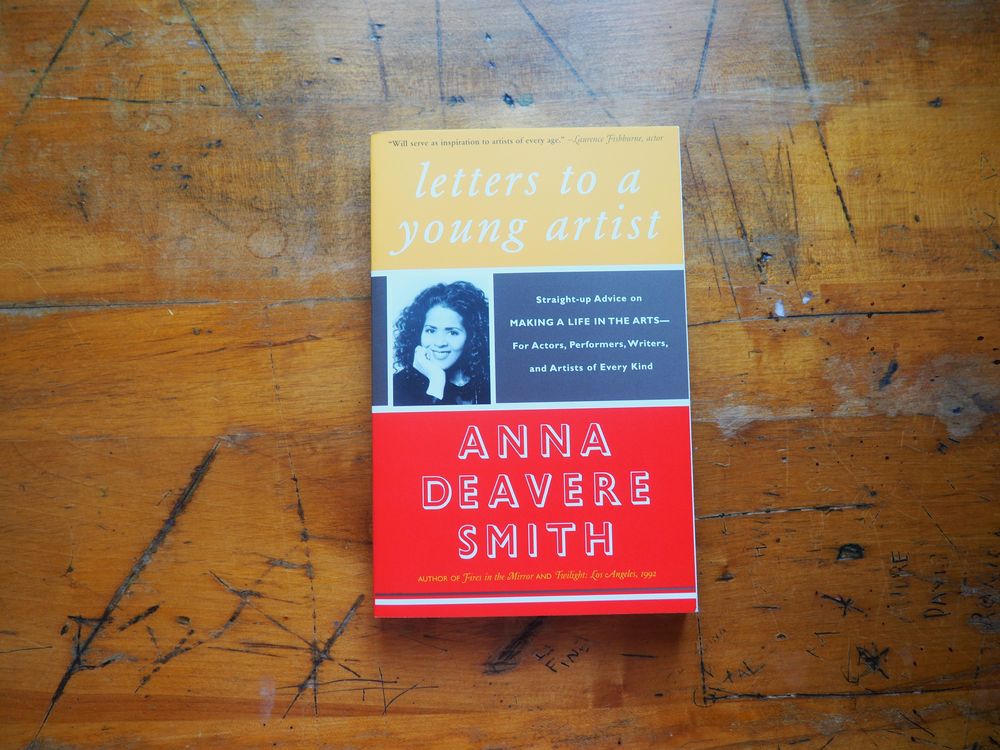 Letters to a Young Artist: Straight-up Advice on Making a Life in the Arts-For Actors, Performers, Writers, and Artists of Every Kind by Anna Deavere Smith