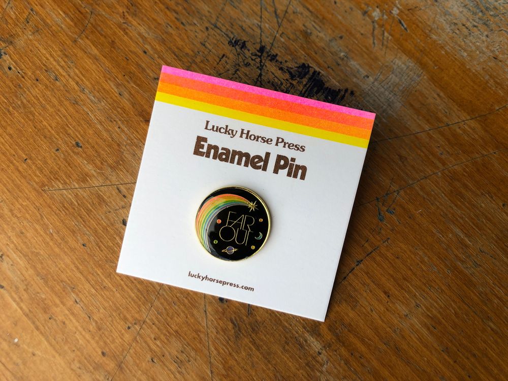 Lucky Horse Press - Enamel Pin - Far Out