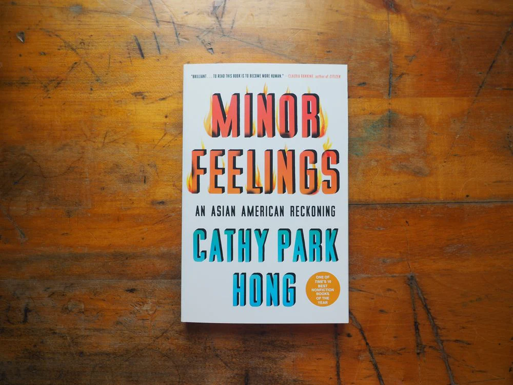 Minor Feelings: An Asian American Reckoning by Cathy Park Hong