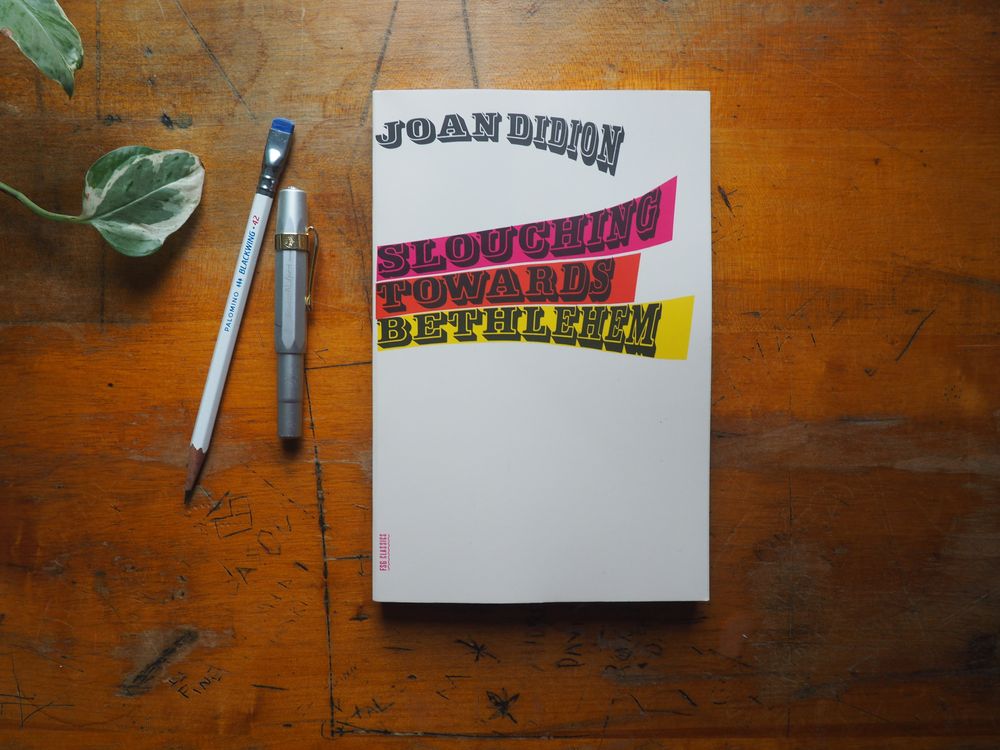 Slouching Towards Bethlehem by Joan Didion