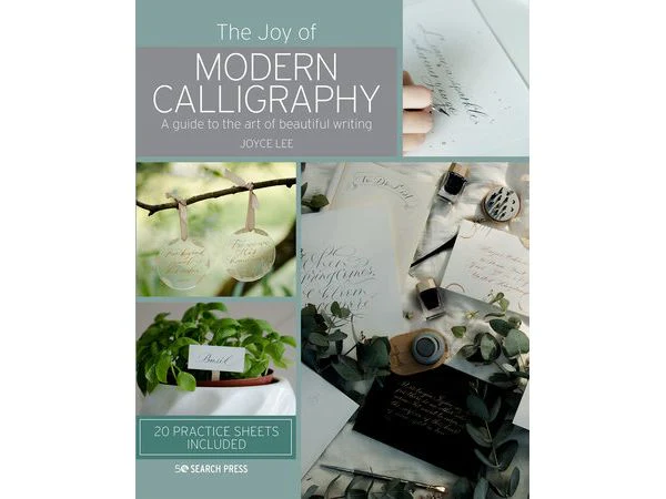 The Joy of Modern Calligraphy: A guide to the art of beautiful writing by Joyce Lee
