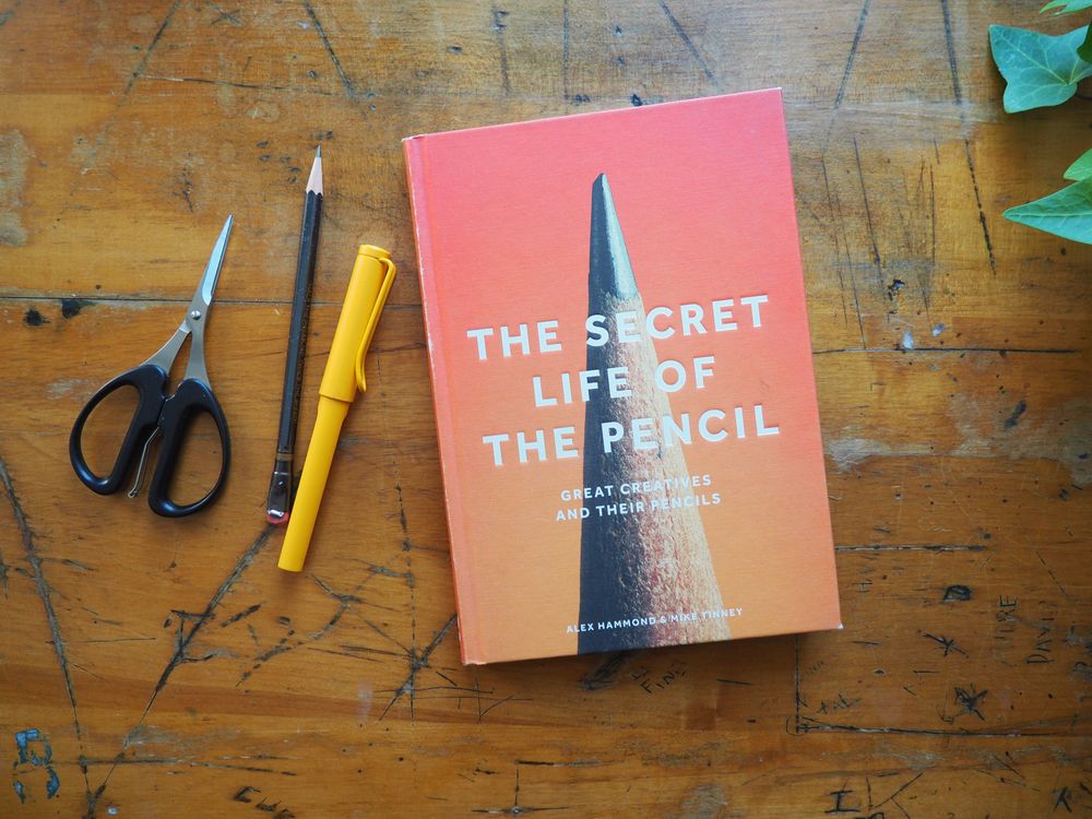 The Secret Life of the Pencil: Great Creatives and Their Pencils by Alex Hammond and Mike Tinney