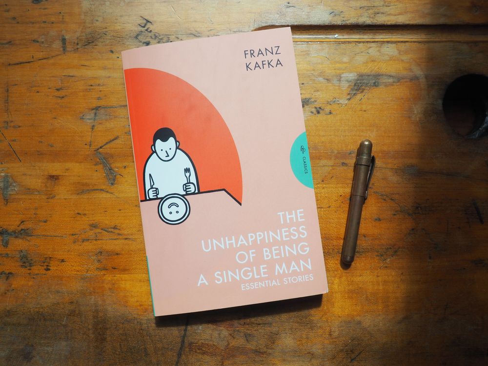 The Unhappiness of Being a Single Man: Essential Stories by Franz Kafka