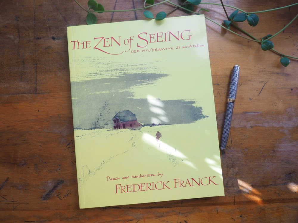The Zen of Seeing: Seeing/Drawing as Meditation by Frederick Franck