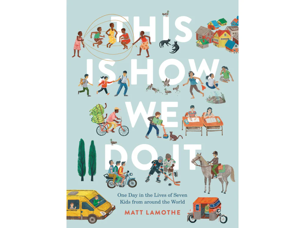 This is How We Do It: One Day in the Lives of Seven Kids from around the World by Matt Lamothe