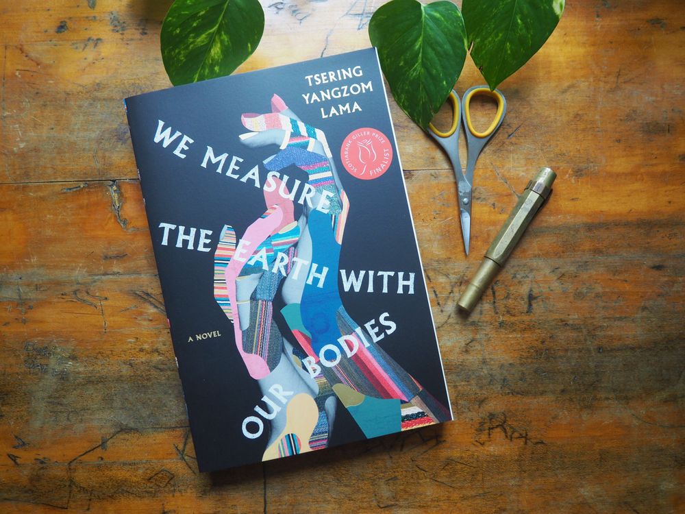 We Measure the Earth with Our Bodies by Tsering Yangzom Lama