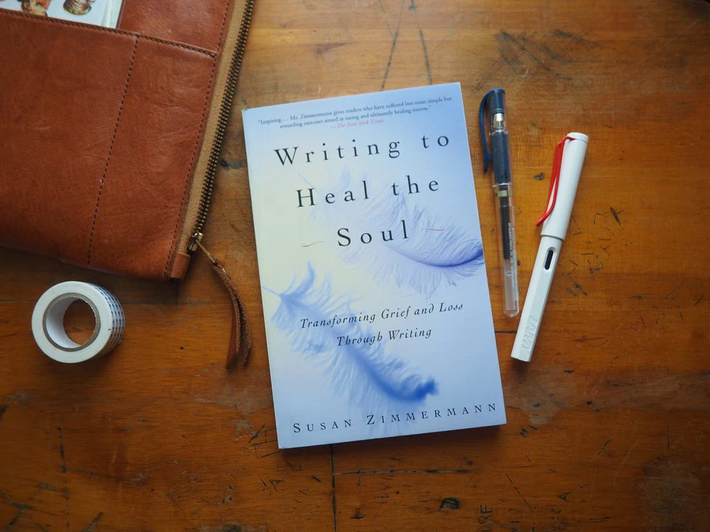 Writing to Heal the Soul: Transforming Grief and Loss Through Writing by Susan Zimmermann